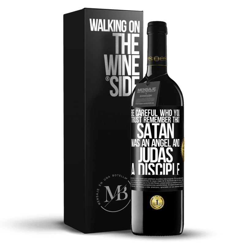 39,95 € Free Shipping | Red Wine RED Edition MBE Reserve Be careful who you trust. Remember that Satan was an angel and Judas a disciple Black Label. Customizable label Reserve 12 Months Harvest 2014 Tempranillo