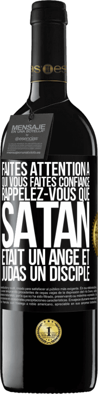 39,95 € | Vin rouge Édition RED MBE Réserve Faites attention à qui vous faites confiance. Rappelez-vous que Satan était un ange et Judas un disciple Étiquette Noire. Étiquette personnalisable Réserve 12 Mois Récolte 2015 Tempranillo