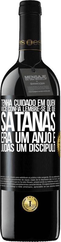 «Tenha cuidado em quem você confia. Lembre-se de que Satanás era um anjo e Judas um discípulo» Edição RED MBE Reserva