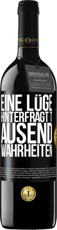 39,95 € | Rotwein RED Ausgabe MBE Reserve Eine Lüge hinterfragt tausend Wahrheiten Schwarzes Etikett. Anpassbares Etikett Reserve 12 Monate Ernte 2015 Tempranillo