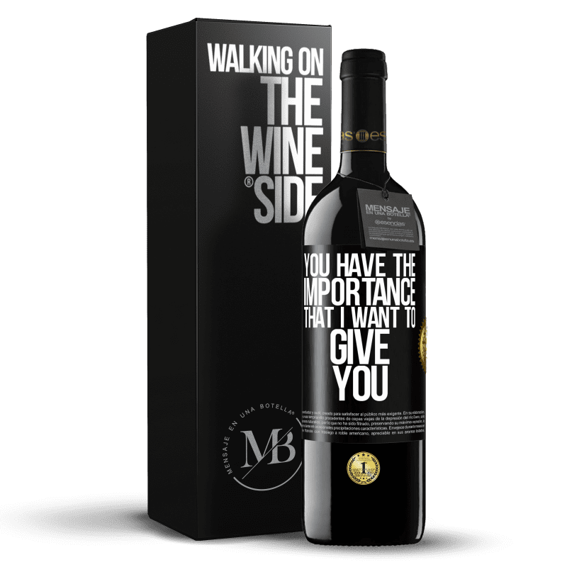 39,95 € Free Shipping | Red Wine RED Edition MBE Reserve You have the importance that I want to give you Black Label. Customizable label Reserve 12 Months Harvest 2014 Tempranillo