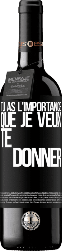 39,95 € Envoi gratuit | Vin rouge Édition RED MBE Réserve Tu as l'importance que je veux te donner Étiquette Noire. Étiquette personnalisable Réserve 12 Mois Récolte 2016 Tempranillo