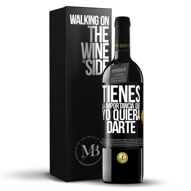 39,95 € Envío gratis | Vino Tinto Edición RED MBE Reserva Tienes la importancia que yo quiera darte Etiqueta Negra. Etiqueta personalizable Reserva 12 Meses Cosecha 2015 Tempranillo