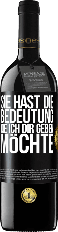 39,95 € | Rotwein RED Ausgabe MBE Reserve Sie hast die Bedeutung, die ich dir geben möchte Schwarzes Etikett. Anpassbares Etikett Reserve 12 Monate Ernte 2015 Tempranillo