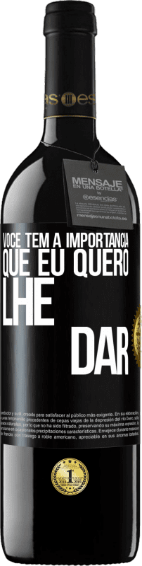 «Você tem a importância que eu quero lhe dar» Edição RED MBE Reserva