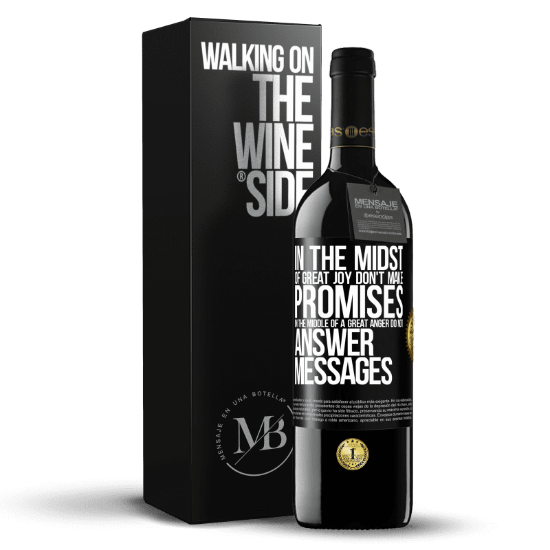24,95 € Free Shipping | Red Wine RED Edition Crianza 6 Months In the midst of great joy, don't make promises. In the middle of a great anger, do not answer messages Black Label. Customizable label Aging in oak barrels 6 Months Harvest 2019 Tempranillo