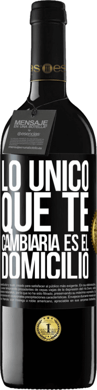 39,95 € | Vino Tinto Edición RED MBE Reserva Lo único que te cambiaría es el domicilio Etiqueta Negra. Etiqueta personalizable Reserva 12 Meses Cosecha 2015 Tempranillo