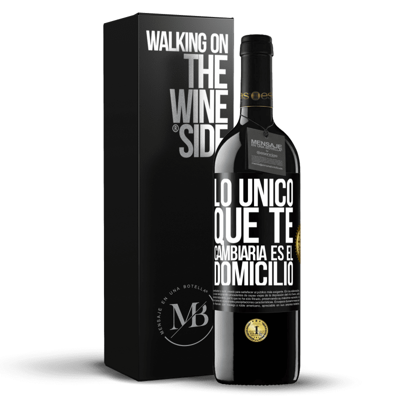 39,95 € Envío gratis | Vino Tinto Edición RED MBE Reserva Lo único que te cambiaría es el domicilio Etiqueta Negra. Etiqueta personalizable Reserva 12 Meses Cosecha 2015 Tempranillo