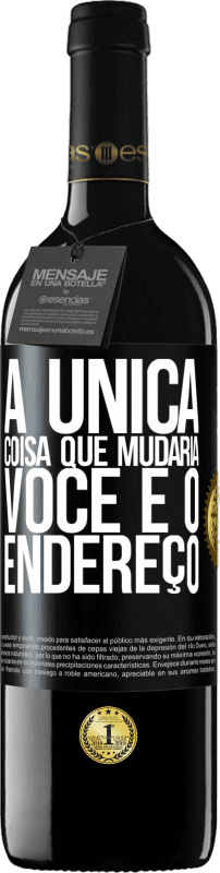 39,95 € | Vinho tinto Edição RED MBE Reserva A única coisa que mudaria você é o endereço Etiqueta Preta. Etiqueta personalizável Reserva 12 Meses Colheita 2015 Tempranillo