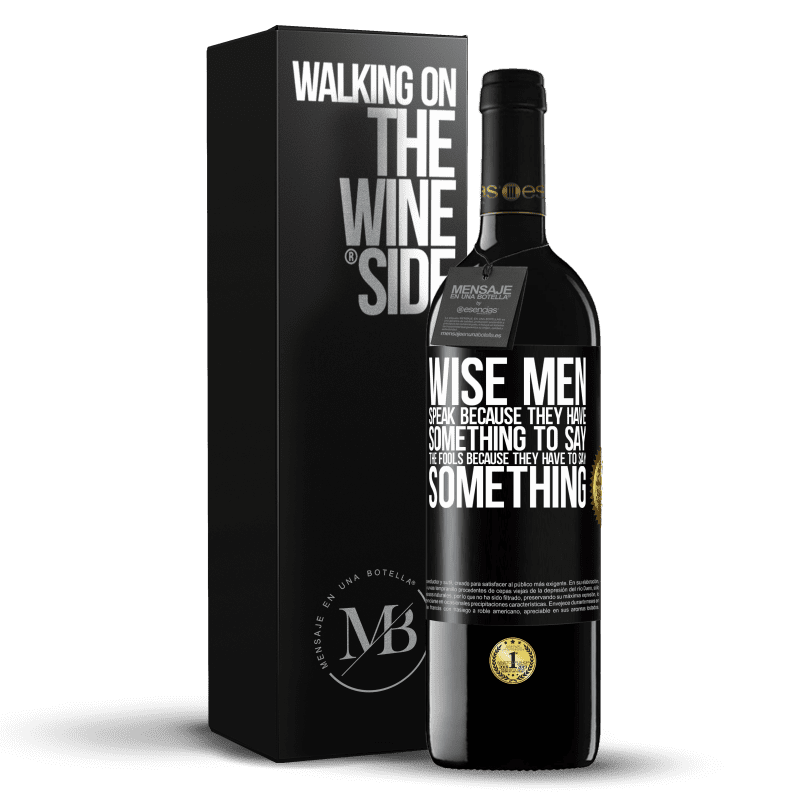 39,95 € Free Shipping | Red Wine RED Edition MBE Reserve Wise men speak because they have something to say the fools because they have to say something Black Label. Customizable label Reserve 12 Months Harvest 2014 Tempranillo