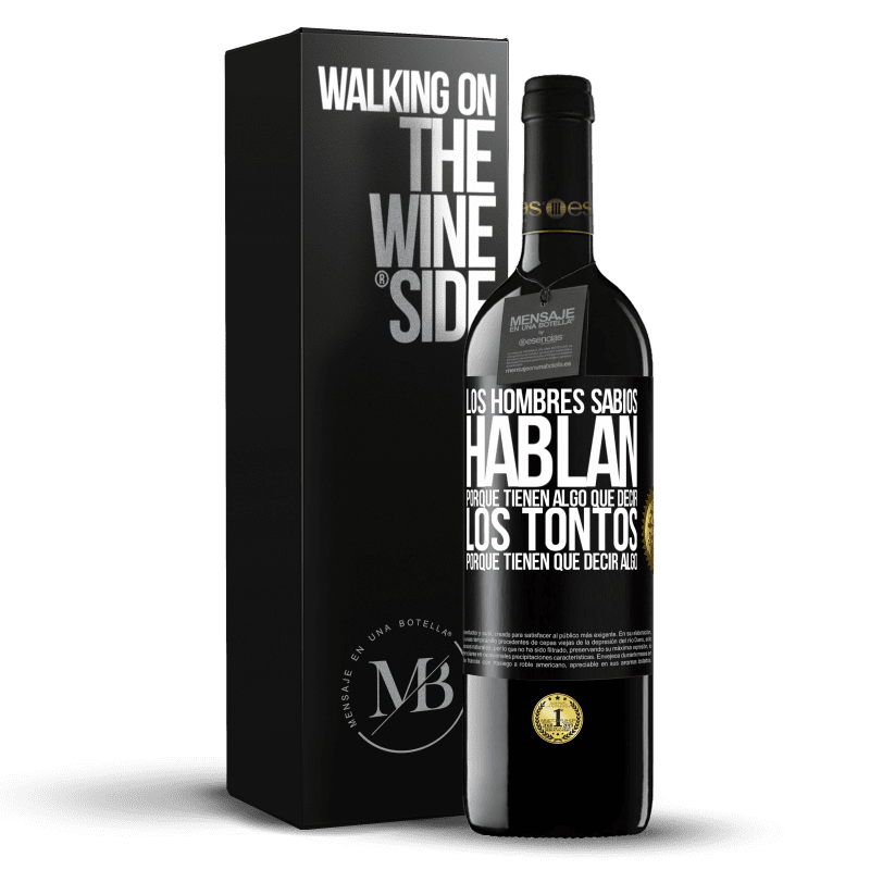 39,95 € Envío gratis | Vino Tinto Edición RED MBE Reserva Los hombres sabios hablan porque tienen algo que decir los tontos porque tienen que decir algo Etiqueta Negra. Etiqueta personalizable Reserva 12 Meses Cosecha 2015 Tempranillo