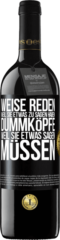 39,95 € Kostenloser Versand | Rotwein RED Ausgabe MBE Reserve Weise reden, weil sie etwas zu sagen haben, Dummköpfe, weil sie etwas sagen müssen Schwarzes Etikett. Anpassbares Etikett Reserve 12 Monate Ernte 2016 Tempranillo