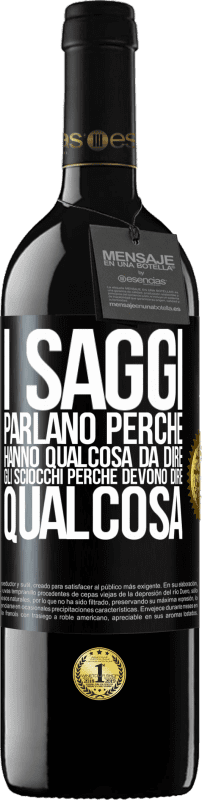 39,95 € | Vino rosso Edizione RED MBE Riserva I saggi parlano perché hanno qualcosa da dire gli sciocchi perché devono dire qualcosa Etichetta Nera. Etichetta personalizzabile Riserva 12 Mesi Raccogliere 2015 Tempranillo