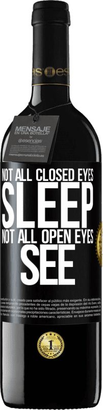 39,95 € | Красное вино Издание RED MBE Бронировать Не все закрытые глаза спят ... не все открытые глаза видят Черная метка. Настраиваемая этикетка Бронировать 12 Месяцы Урожай 2016 Tempranillo