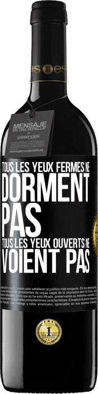 39,95 € | Vin rouge Édition RED MBE Réserve Tous les yeux fermés ne dorment pas, tous les yeux ouverts ne voient pas Étiquette Noire. Étiquette personnalisable Réserve 12 Mois Récolte 2015 Tempranillo