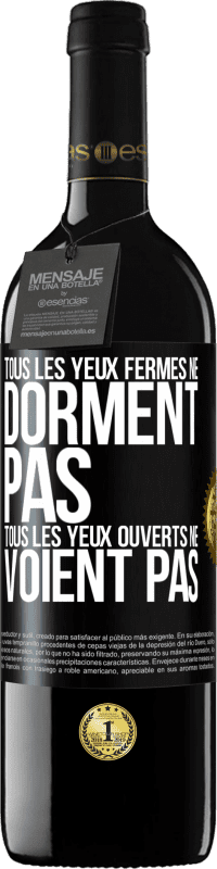 39,95 € | Vin rouge Édition RED MBE Réserve Tous les yeux fermés ne dorment pas, tous les yeux ouverts ne voient pas Étiquette Noire. Étiquette personnalisable Réserve 12 Mois Récolte 2016 Tempranillo