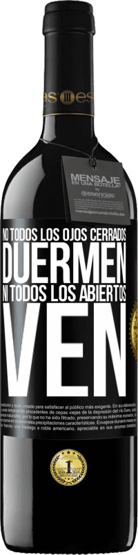 39,95 € | Vino Tinto Edición RED MBE Reserva No todos los ojos cerrados duermen… ni todos los abiertos ven Etiqueta Negra. Etiqueta personalizable Reserva 12 Meses Cosecha 2016 Tempranillo