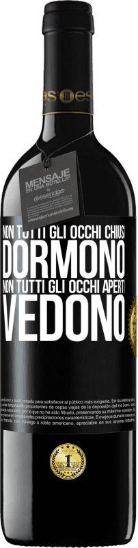 39,95 € | Vino rosso Edizione RED MBE Riserva Non tutti gli occhi chiusi dormono ... non tutti gli occhi aperti vedono Etichetta Nera. Etichetta personalizzabile Riserva 12 Mesi Raccogliere 2015 Tempranillo