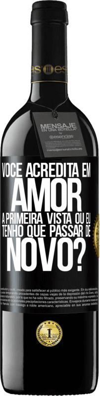 39,95 € | Vinho tinto Edição RED MBE Reserva você acredita em amor à primeira vista ou eu tenho que passar de novo? Etiqueta Preta. Etiqueta personalizável Reserva 12 Meses Colheita 2015 Tempranillo