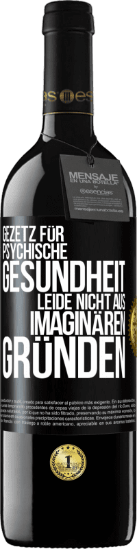 Kostenloser Versand | Rotwein RED Ausgabe MBE Reserve Gezetz für psychische Gesundheit: Leide nicht aus imaginären Gründen Schwarzes Etikett. Anpassbares Etikett Reserve 12 Monate Ernte 2014 Tempranillo