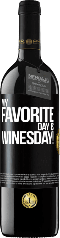 39,95 € | 红酒 RED版 MBE 预订 My favorite day is winesday! 黑标. 可自定义的标签 预订 12 个月 收成 2014 Tempranillo