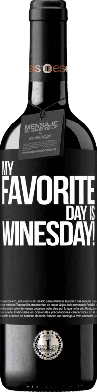 39,95 € | Vin rouge Édition RED MBE Réserve My favorite day is winesday! Étiquette Noire. Étiquette personnalisable Réserve 12 Mois Récolte 2014 Tempranillo