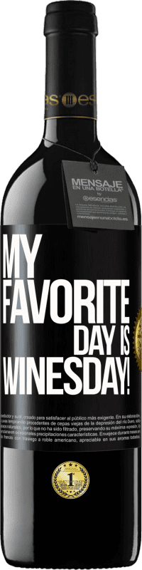 39,95 € | Vino Tinto Edición RED MBE Reserva My favorite day is winesday! Etiqueta Negra. Etiqueta personalizable Reserva 12 Meses Cosecha 2015 Tempranillo