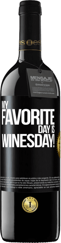 39,95 € | Rotwein RED Ausgabe MBE Reserve My favorite day is winesday! Schwarzes Etikett. Anpassbares Etikett Reserve 12 Monate Ernte 2014 Tempranillo