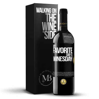 «My favorite day is winesday!» Edição RED MBE Reserva