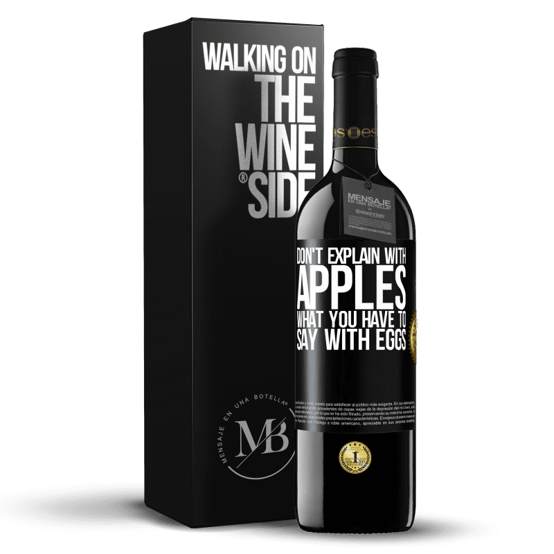 39,95 € Free Shipping | Red Wine RED Edition MBE Reserve Don't explain with apples what you have to say with eggs Black Label. Customizable label Reserve 12 Months Harvest 2014 Tempranillo