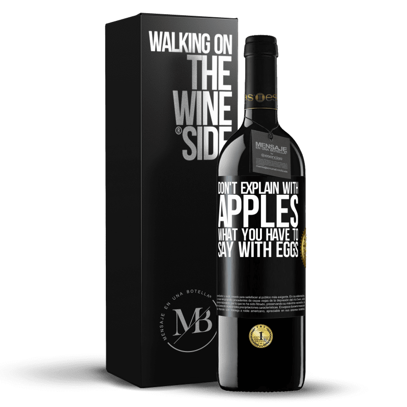 39,95 € Free Shipping | Red Wine RED Edition MBE Reserve Don't explain with apples what you have to say with eggs Black Label. Customizable label Reserve 12 Months Harvest 2015 Tempranillo