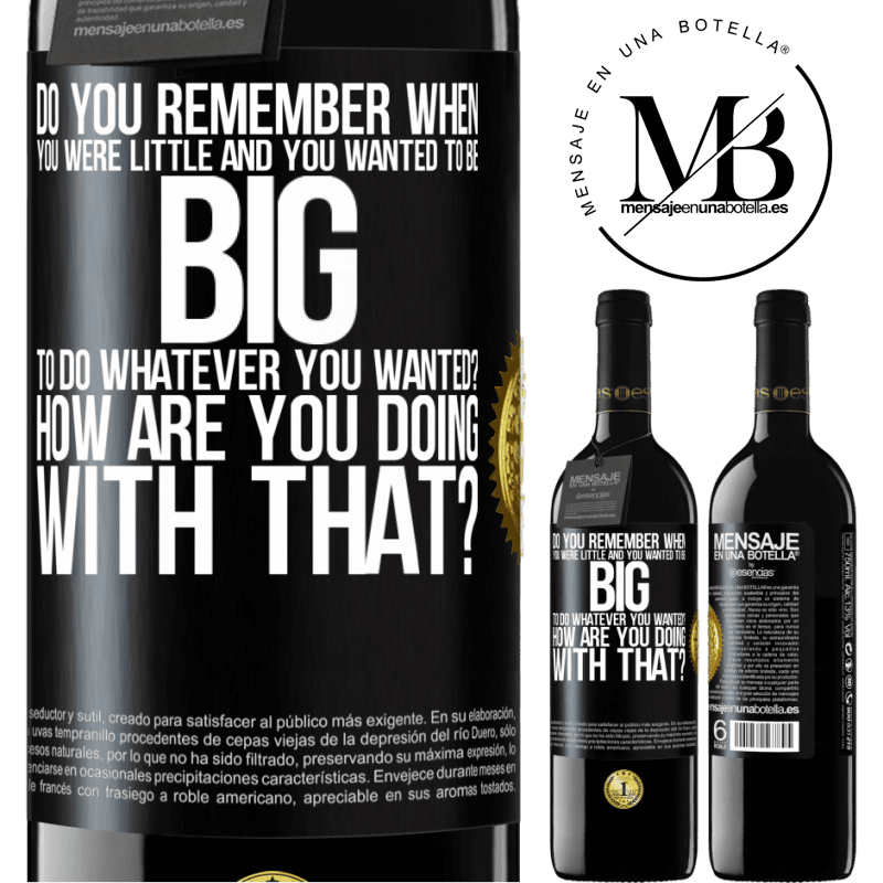 39,95 € Free Shipping | Red Wine RED Edition MBE Reserve do you remember when you were little and you wanted to be big to do whatever you wanted? How are you doing with that? Black Label. Customizable label Reserve 12 Months Harvest 2014 Tempranillo