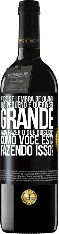 39,95 € | Vinho tinto Edição RED MBE Reserva você se lembra de quando era pequeno e queria ser grande para fazer o que quisesse? Como você está fazendo isso? Etiqueta Preta. Etiqueta personalizável Reserva 12 Meses Colheita 2015 Tempranillo