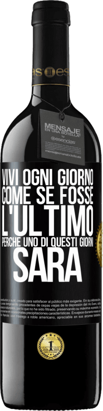 39,95 € Spedizione Gratuita | Vino rosso Edizione RED MBE Riserva Vivi ogni giorno come se fosse l'ultimo, perché uno di questi giorni sarà Etichetta Nera. Etichetta personalizzabile Riserva 12 Mesi Raccogliere 2016 Tempranillo