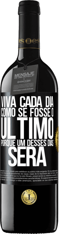 39,95 € Envio grátis | Vinho tinto Edição RED MBE Reserva Viva cada dia como se fosse o último, porque um desses dias será Etiqueta Preta. Etiqueta personalizável Reserva 12 Meses Colheita 2016 Tempranillo