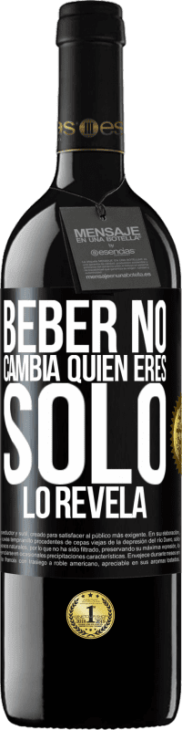 39,95 € | Vino Tinto Edición RED MBE Reserva Beber no cambia quien eres, sólo lo revela Etiqueta Negra. Etiqueta personalizable Reserva 12 Meses Cosecha 2015 Tempranillo