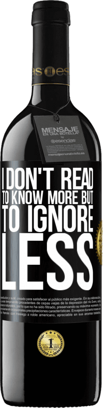 39,95 € Free Shipping | Red Wine RED Edition MBE Reserve I don't read to know more, but to ignore less Black Label. Customizable label Reserve 12 Months Harvest 2016 Tempranillo