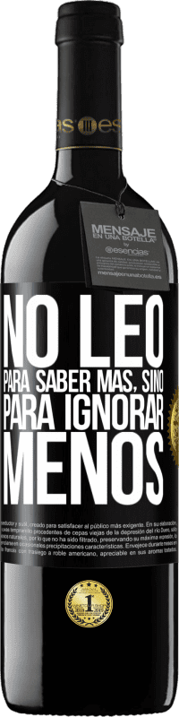 «No leo para saber más, sino para ignorar menos» Edición RED MBE Reserva