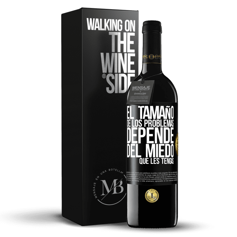 39,95 € Envío gratis | Vino Tinto Edición RED MBE Reserva El tamaño de los problemas depende del miedo que les tengas Etiqueta Negra. Etiqueta personalizable Reserva 12 Meses Cosecha 2016 Tempranillo