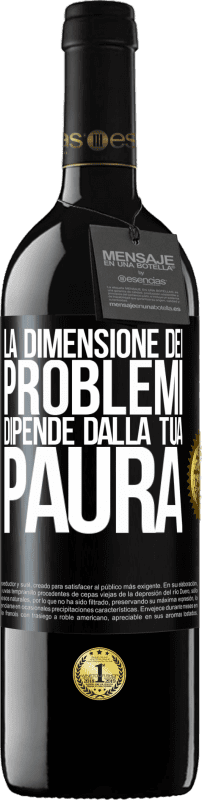 39,95 € | Vino rosso Edizione RED MBE Riserva La dimensione dei problemi dipende dalla tua paura Etichetta Nera. Etichetta personalizzabile Riserva 12 Mesi Raccogliere 2015 Tempranillo