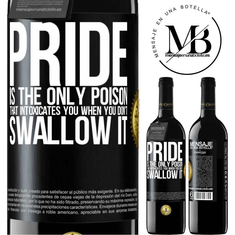24,95 € Free Shipping | Red Wine RED Edition Crianza 6 Months Pride is the only poison that intoxicates you when you don't swallow it Black Label. Customizable label Aging in oak barrels 6 Months Harvest 2019 Tempranillo