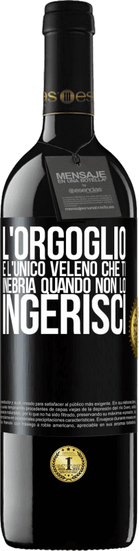 39,95 € | Vino rosso Edizione RED MBE Riserva L'orgoglio è l'unico veleno che ti inebria quando non lo ingerisci Etichetta Nera. Etichetta personalizzabile Riserva 12 Mesi Raccogliere 2015 Tempranillo