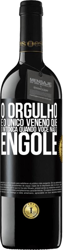 39,95 € | Vinho tinto Edição RED MBE Reserva O orgulho é o único veneno que o intoxica quando você não o engole Etiqueta Preta. Etiqueta personalizável Reserva 12 Meses Colheita 2015 Tempranillo