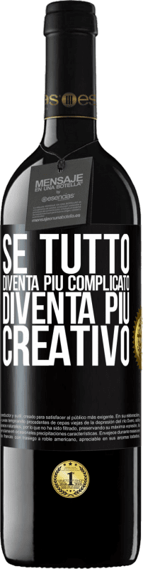 Spedizione Gratuita | Vino rosso Edizione RED MBE Riserva Se tutto diventa più complicato, diventa più creativo Etichetta Nera. Etichetta personalizzabile Riserva 12 Mesi Raccogliere 2014 Tempranillo