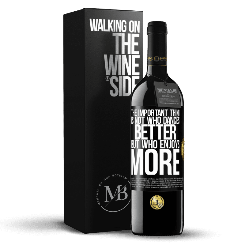 39,95 € Free Shipping | Red Wine RED Edition MBE Reserve The important thing is not who dances better, but who enjoys more Black Label. Customizable label Reserve 12 Months Harvest 2014 Tempranillo