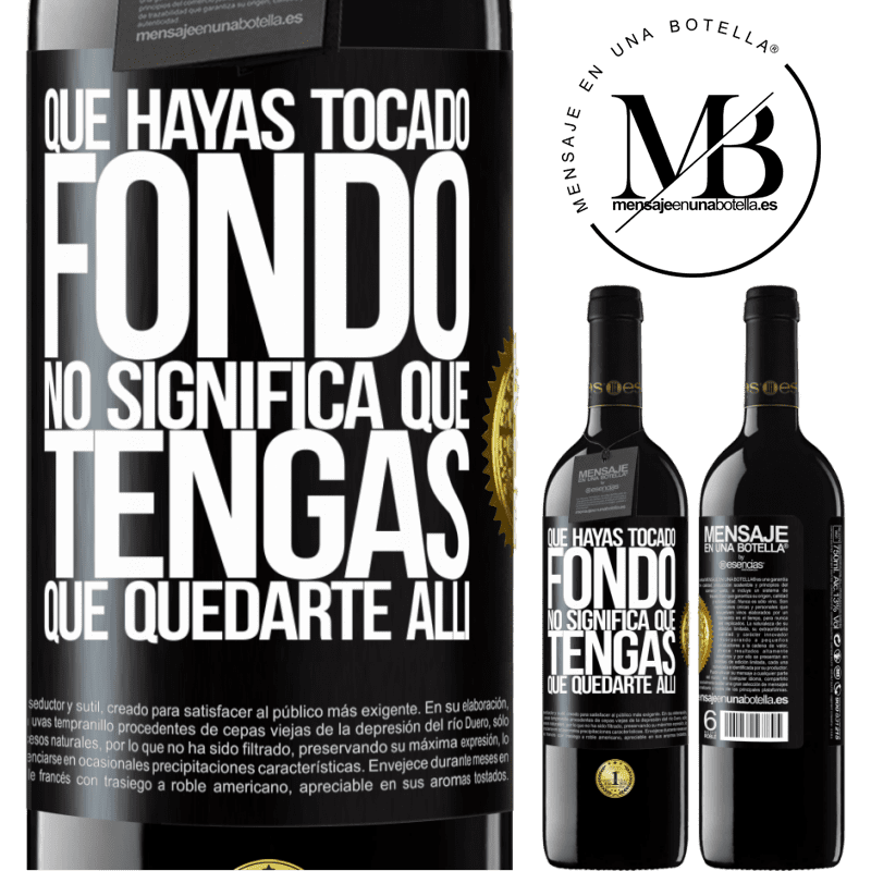 39,95 € Envío gratis | Vino Tinto Edición RED MBE Reserva Que hayas tocado fondo no significa que tengas que quedarte allí Etiqueta Negra. Etiqueta personalizable Reserva 12 Meses Cosecha 2014 Tempranillo