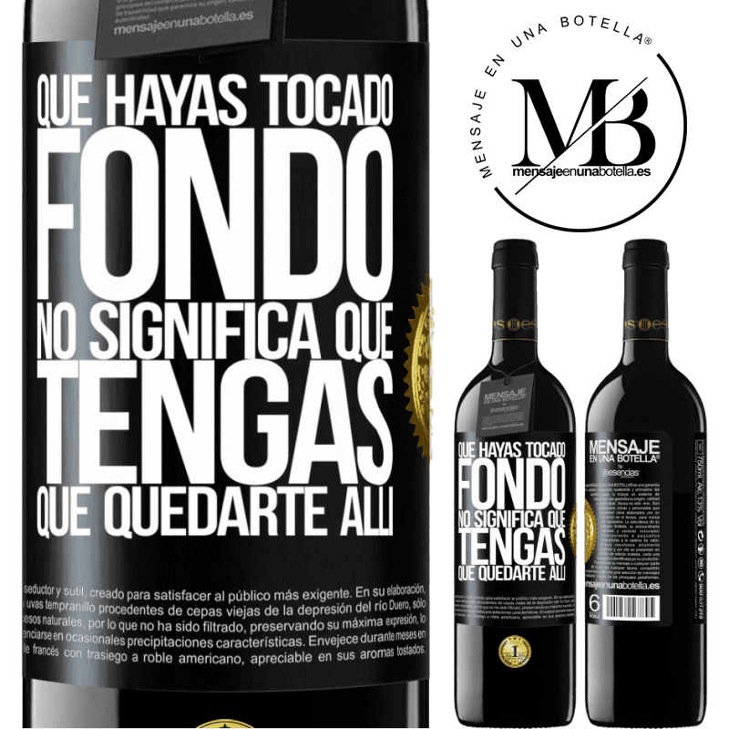 39,95 € Envío gratis | Vino Tinto Edición RED MBE Reserva Que hayas tocado fondo no significa que tengas que quedarte allí Etiqueta Negra. Etiqueta personalizable Reserva 12 Meses Cosecha 2016 Tempranillo