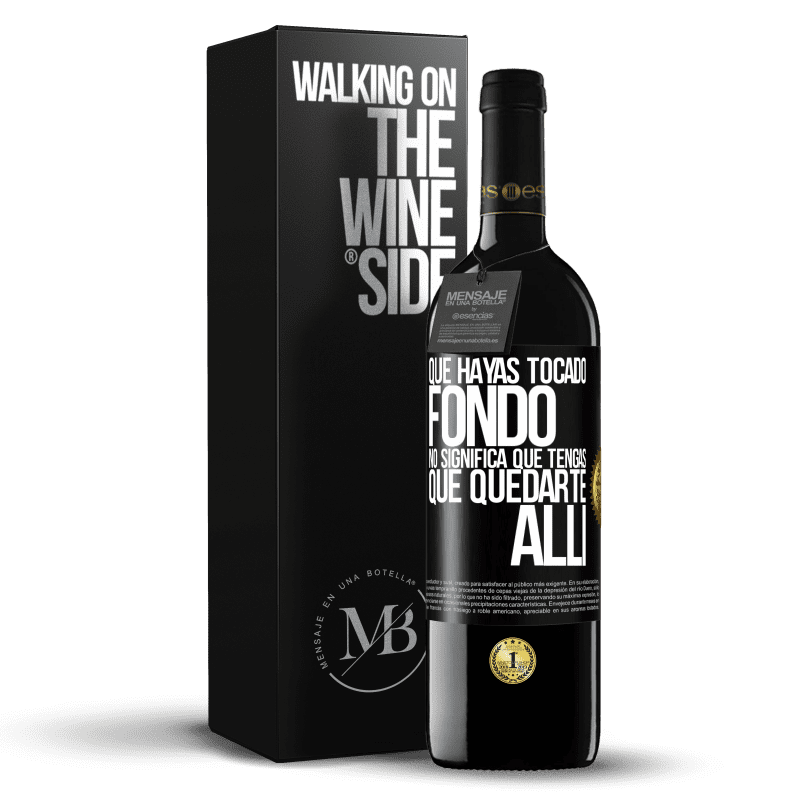 39,95 € Envío gratis | Vino Tinto Edición RED MBE Reserva Que hayas tocado fondo no significa que tengas que quedarte allí Etiqueta Negra. Etiqueta personalizable Reserva 12 Meses Cosecha 2015 Tempranillo