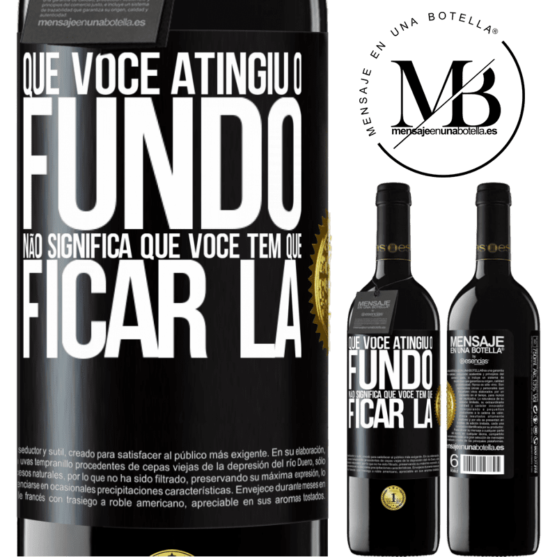 39,95 € Envio grátis | Vinho tinto Edição RED MBE Reserva Que você atingiu o fundo não significa que você tem que ficar lá Etiqueta Preta. Etiqueta personalizável Reserva 12 Meses Colheita 2016 Tempranillo