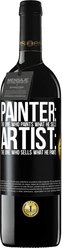 39,95 € Free Shipping | Red Wine RED Edition MBE Reserve Painter: the one who paints what he sells. Artist: the one who sells what he paints Black Label. Customizable label Reserve 12 Months Harvest 2014 Tempranillo